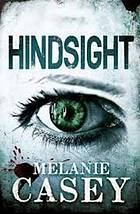 hindsight-melanie-casey