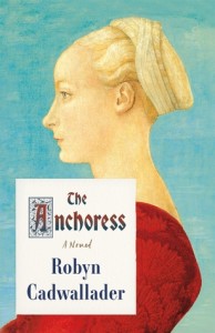 The Anchoress Robyn Cadwallader 
