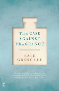 The Case Against Fragrance by Kate Grenville