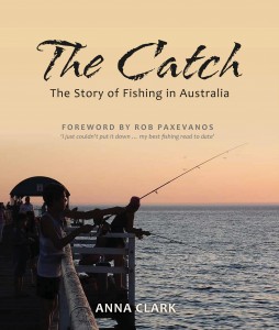 The Catch: The Story of Fishing in Australia by Anna Clark