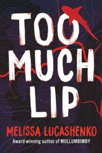 Melissa Lucashenko, Too much lip