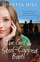 The Girl in Steel-Capped Boots by Loretta Hill (published by Random House Australia)